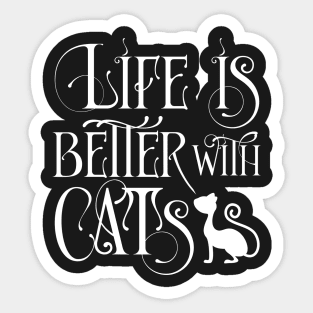 Life is better with cats Sticker